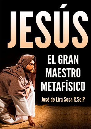 Jesús, el Gran Maestro Metafísico